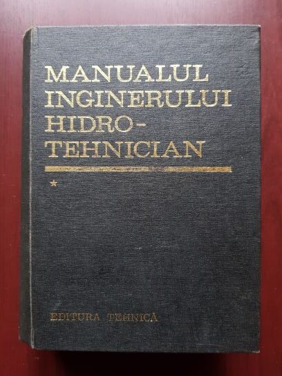 Dumitru Dumitrescu, Radu A. Pop - Manualul inginerului hidro-tehnician volumul 1