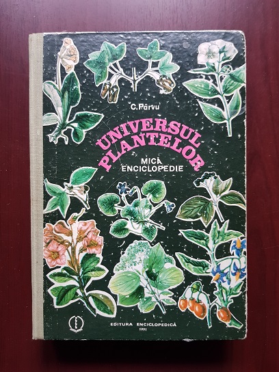 Constantin Parvu - Universul plantelor. Mica enciclopedie (1991, editie cartonata)