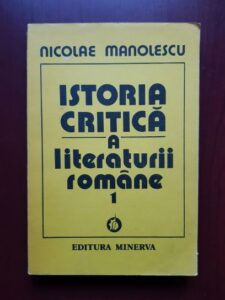 Nicolae Manolescu - Istoria critica a literaturii romane volumul 1 (1990)