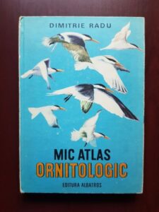 Dimitrie Radu - Mic atlas ornitologic (1983, editie cartonata)