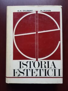 Katharine Everett Gilbert, Helmut Kuhn - Istoria esteticii (1972, editie cartonata)