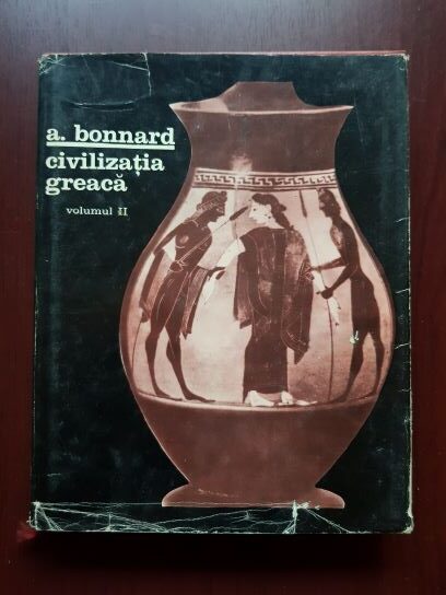 Andre Bonnard - Civilizatia greaca volumul 2
