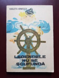 Violeta Ionescu - Legendele nu se scufunda (1990, ilustratii de Puiu Manu)