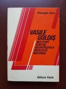 Gheorghe Sora - Vasile Goldis. Militant pentru desavarsirea idealului national 1 decembrie 1918
