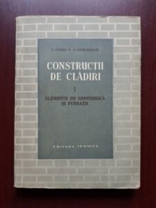 S. Andrei, D. Giurcaneanu - Constructii de cladiri, volumul 1. Elemente de geotehnica si fundatii