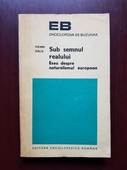 Henri Zalis - Sub semnul realului. Eseu despre naturalismul european