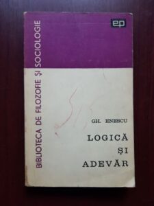 Gheorghe Enescu - Logica si adevar