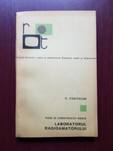 Cicerone Costache - Piese si constructii radio. Laboratorul radioamatorului
