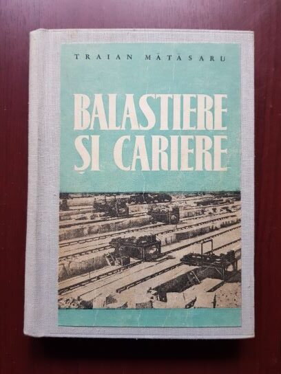 Traian Matasaru - Balastiere si cariere. Organizare si exploatare