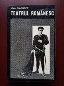 Ioan Massoff - Teatrul romanesc volumul 3. Teatrul din Bucuresti in perioada 1877-1901
