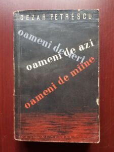 Cezar Petrescu - Oameni de ieri, oameni de azi, oameni de maine (1956)