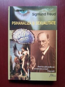 Sigmund Freud - Psihanaliza si sexualitate