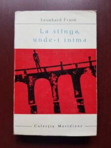 Leonhard Frank - La stanga, unde-i inima