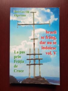 Ion Gavrila Ogoranu - Brazii se frang, dar nu se indoiesc volumul 5