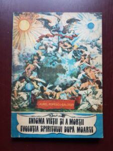 Aurel Popescu Balcesti - Enigma vietii si a mortii. Evolutia spiritului dupa moarte (1991)