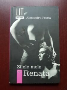 Alexandru Petria - Zilele mele cu Renata