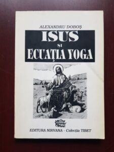 Alexandru Dobos - Isus si ecuatia yoga