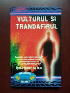 Rosemary Altea - Vulturul si trandafirul. Revelatiile unui medium