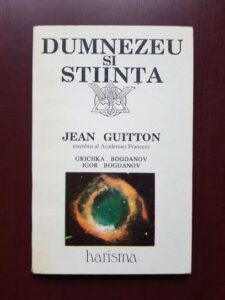 Jean Guitton, Igor Bogdanov - Dumnezeu si stiinta