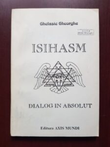 Ghelasie Gheorghe - Isihasm. Dialog in absolut (1992)