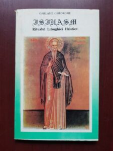 Ghelasie Gheorghe - Isihasm. Ritualul Liturghiei Hristice (1993)