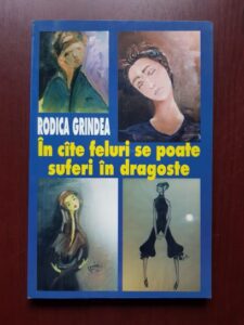 Rodica Grindea - In cate feluri se poate suferi in dragoste