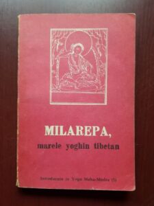 Rechung Dorje Tagpa - Milarepa, marele yoghin tibetan. Introducere in Yoga Maha-Mudra (I, 1991)