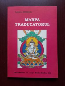 Tsang Nyon Heruka - Marpa, traducatorul. Introducere in Yoga Maha-Mudra (II, 1992)