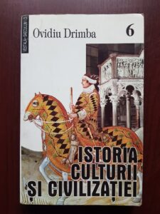 Ovidiu Drimba – Istoria culturii si civilizatiei volumul 6 (1998)