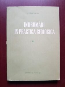 J. Gherman, V. Brana - Indrumari in practica geologica volumul 3 Explorarea geologica
