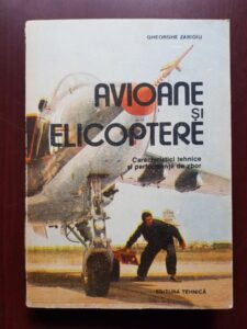 Zarioiu Gheorghe - Avioane si elicoptere. Caracteristici tehnice si performante de zbor
