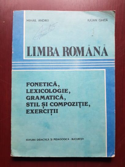 Mihail Andrei, Iulian Ghita - Limba romana. Fonetica, lexicologie, gramatica, stil si compozitie, exercitii