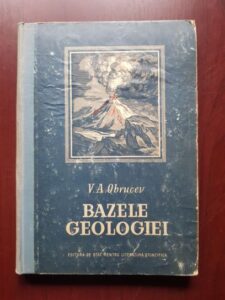V. A. Obrucev - Bazele Geologiei pe intelesul tuturor (1952, editie cartonata)
