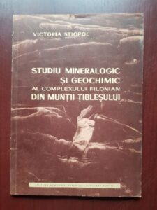 Victoria Stiopol - Studiu mineralogic si geochimic al complexului filonian din Muntii Tiblesului