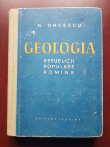 N. Oncescu - Geologia Republicii Populare Romane (1959, editie cartonata)