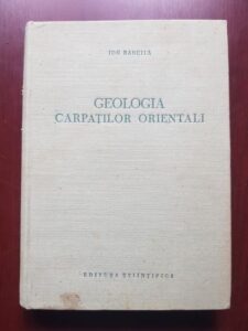 Ion Bancila - Geologia Carpatilor Orientali (1958, editie cartonata)