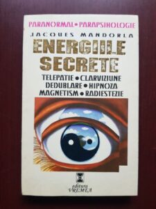 Jacques Mandorla - Energiile secrete. Telepatie, clarviziune, dedublare