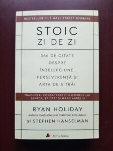 Ryan Holiday, Stephen Hanselman - Stoic zi de zi. 366 de citate despre intelepciune, perseverenta si arta de a trai