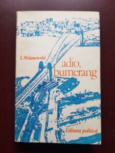 Lucjan Wolanowski - Adio, bumerang. Australia ieri si azi