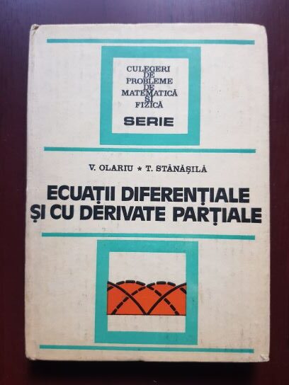 Valter Olariu, Tatiana Stanasila - Ecuatii diferentiale si cu derivate partiale