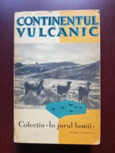 Artur Lundkvist - Continentul vulcanic. O calatorie prin America de Sud