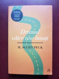 M. Scott Peck - Drumul catre tine insuti. O noua psihologie a iubirii, a valorilor traditionale si a cresterii spirituale (2013)