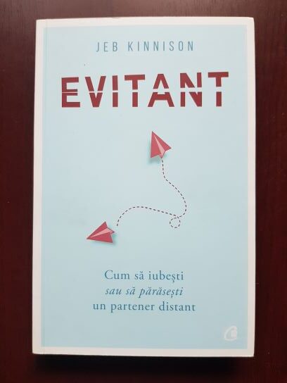 Jeb Kinnison - Evitant. Cum sa iubesti sau sa parasesti un partener distant