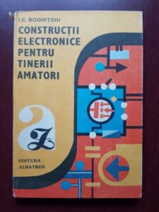 I. C. Boghitoiu - Constructii electronice pentru tinerii amatori