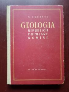 N. Oncescu - Geologia Republicii Populare Romane (1957, editie cartonata)