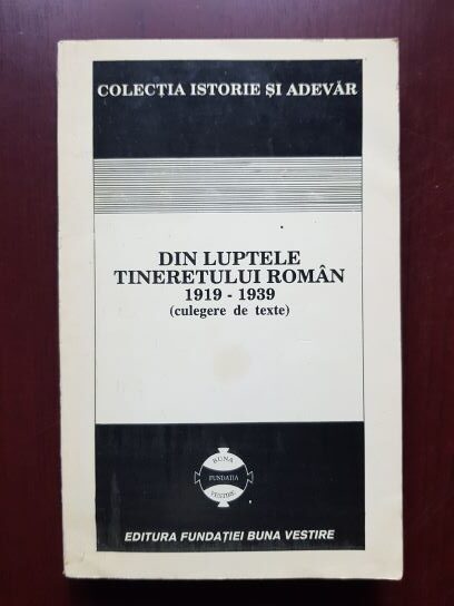 Corneliu Zelea Codreanu - Din luptele tineretului roman 1919-1939 (culegere de texte)