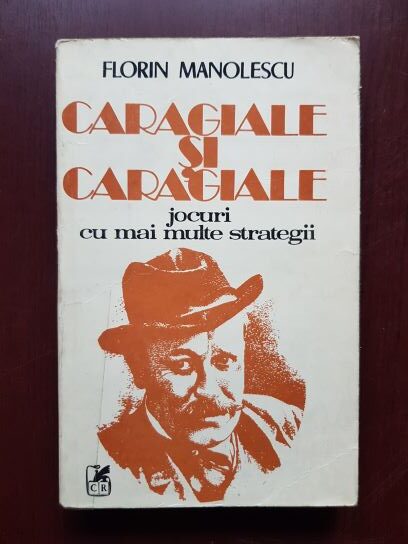Florin Manolescu - Caragiale si Caragiale. Jocuri cu mai multe strategii