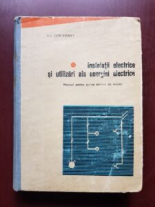Ion Corodeanu - Instalatii electrice si utilizari ale energiei electrice. Manual pentru scolile tehnice de maistri