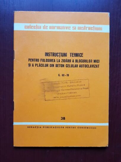 Instructiuni tehnice pentru folosirea la zidarii a blocurilor mici si a placilor din beton celular autoclavizat C. 69-70
