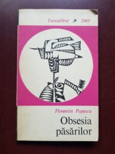 Florentin Popescu - Obsesia pasarilor (1969, cu autograful si dedicatia autorului)